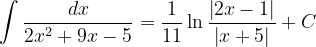 \dpi{120} \int \frac{dx}{2x^{2}+9x-5}=\frac{1}{11}\ln \frac{\left | 2x-1 \right |}{\left | x+5 \right |}+C